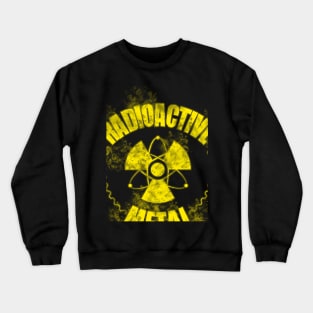 Radioactive Metal Crewneck Sweatshirt